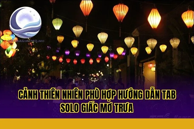cảnh thiên nhiên phù hợp hướng dẫn tab solo giấc mơ trưa