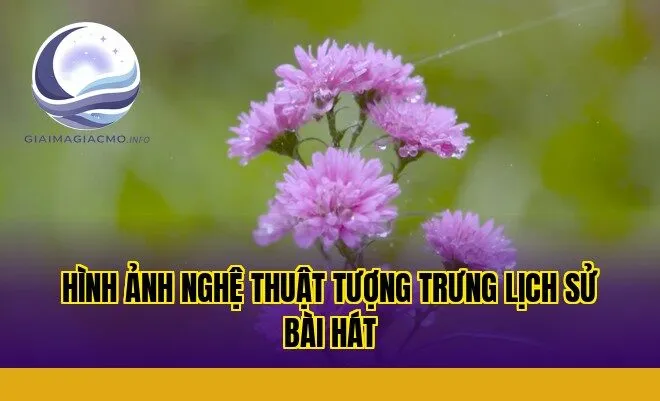hình ảnh nghệ thuật tượng trưng lịch sử bài hát