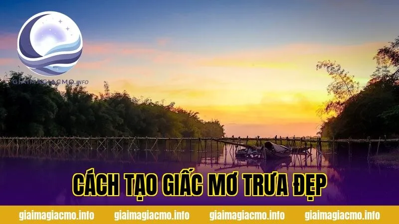 cách tạo giấc mơ trưa đẹp