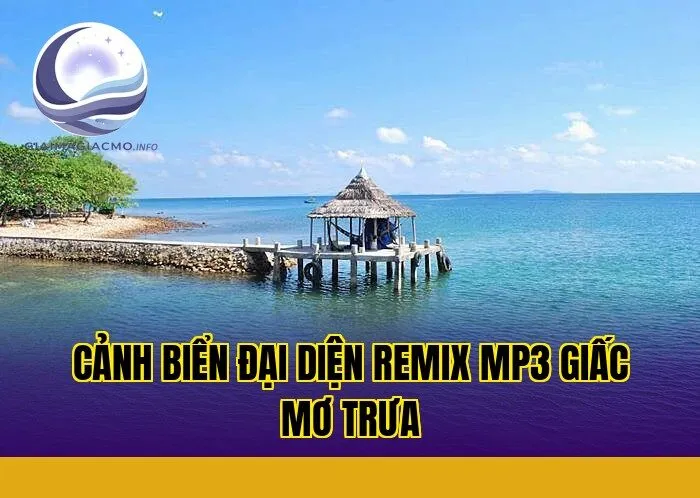 cảnh biển đại diện remix mp3 giấc mơ trưa
