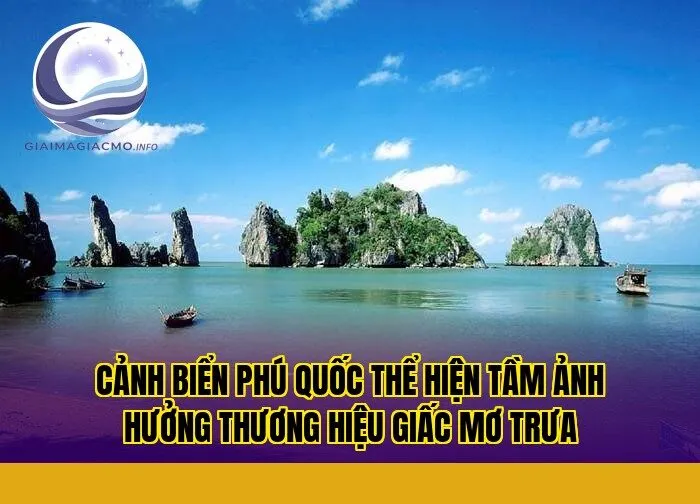 cảnh biển Phú Quốc thể hiện tầm ảnh hưởng thương hiệu giấc mơ trưa