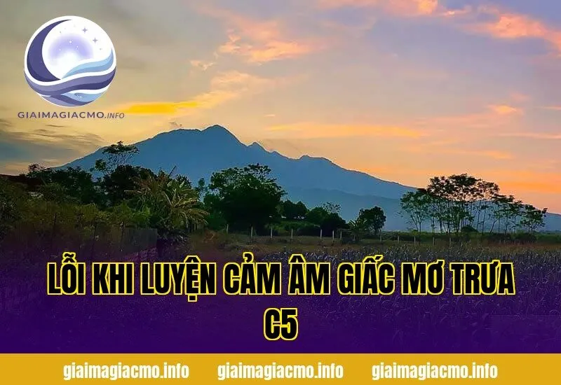 lỗi khi luyện cảm âm giấc mơ trưa c5