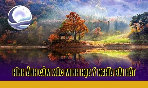 hình ảnh cảm xúc minh họa ý nghĩa bài hát