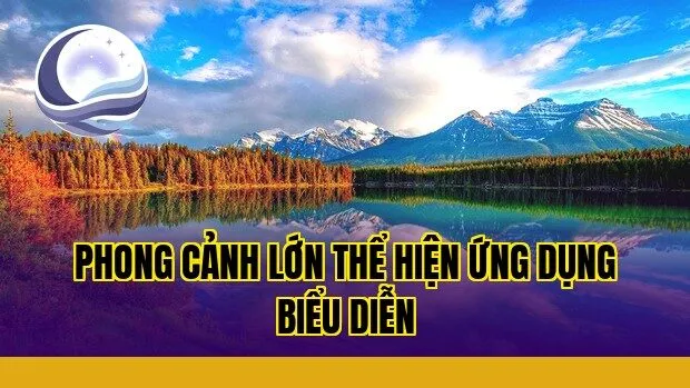 phong cảnh lớn thể hiện ứng dụng biểu diễn