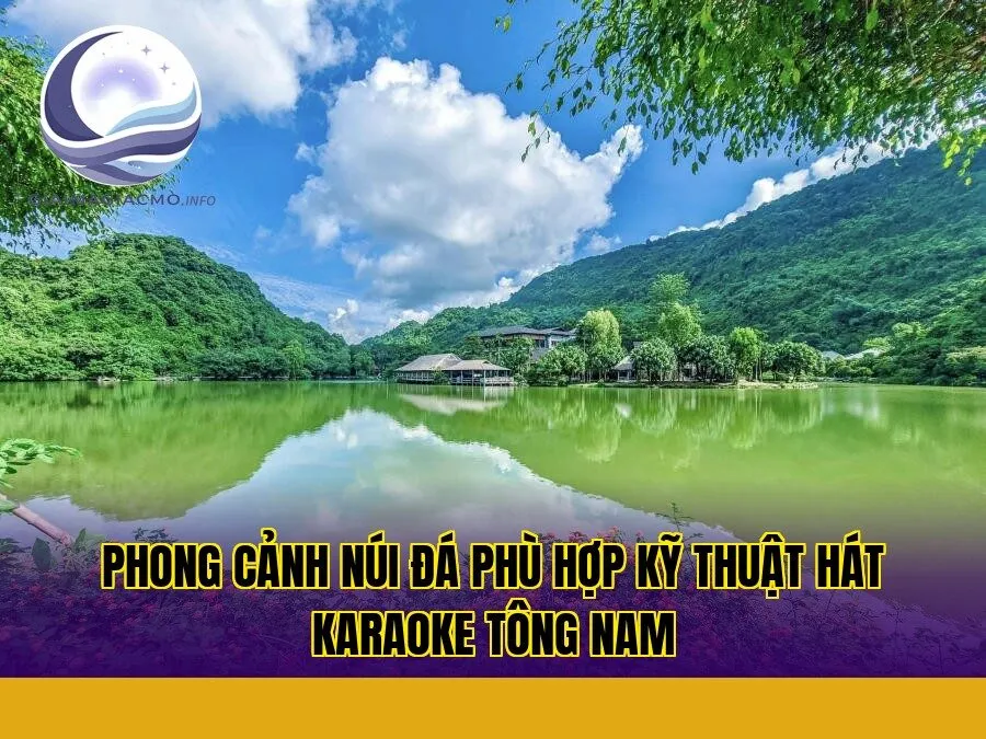 phong cảnh núi đá phù hợp kỹ thuật hát karaoke tông nam