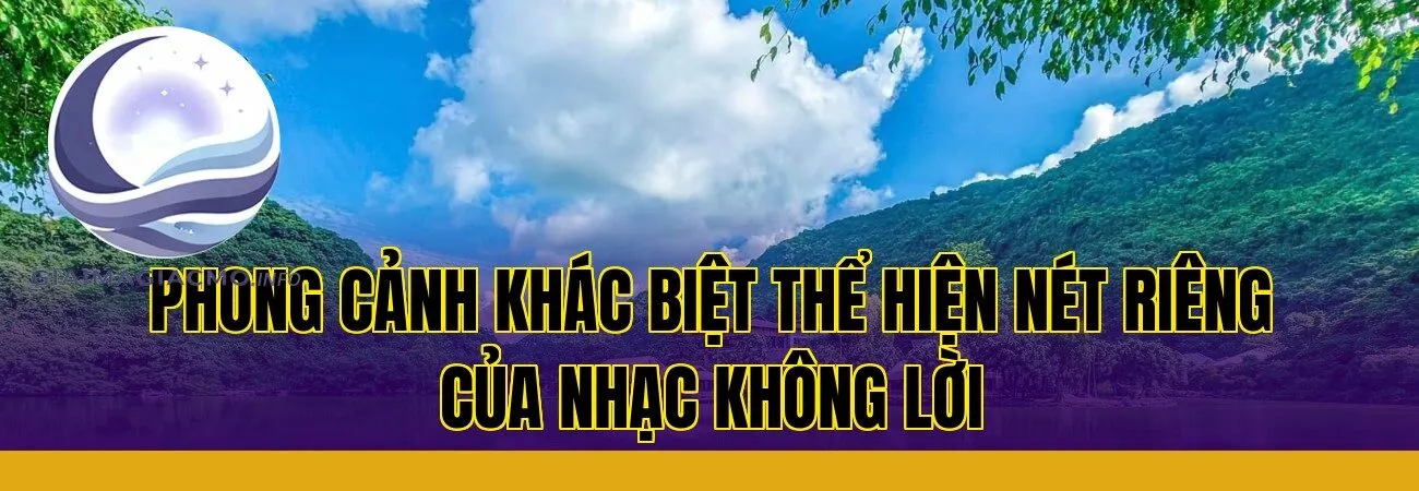 phong cảnh khác biệt thể hiện nét riêng của nhạc không lời