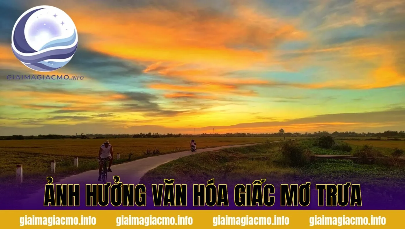 ảnh hưởng văn hóa giấc mơ trưa