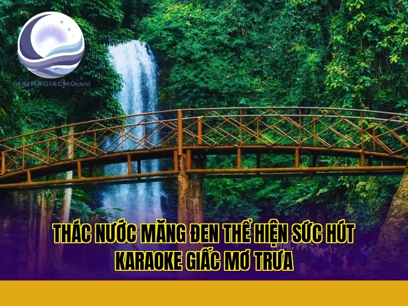 thác nước Măng Đen thể hiện sức hút karaoke giấc mơ trưa