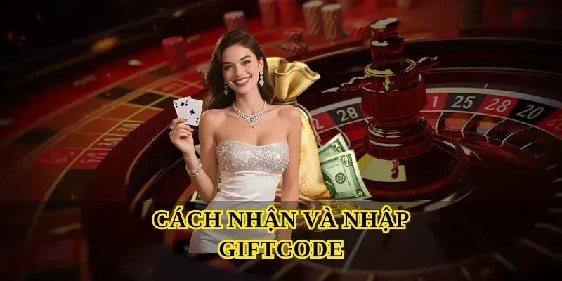 Cách nhận và nhập Giftcode